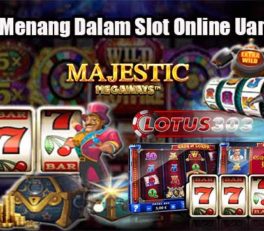 3 Trik Menang Dalam Slot Online Uang Asli