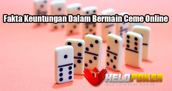 Fakta Keuntungan Dalam Bermain Ceme Online