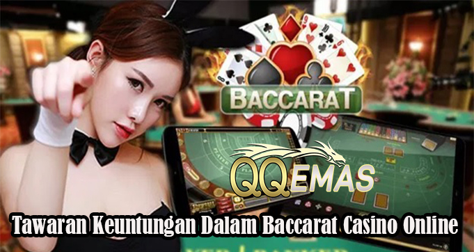 Tawaran Keuntungan Dalam Baccarat Casino Online